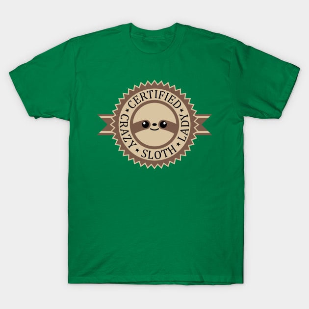 Certified Crazy Sloth Lady T-Shirt by SlothgirlArt